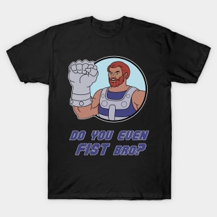 Do you even Fist Bro? T-Shirt